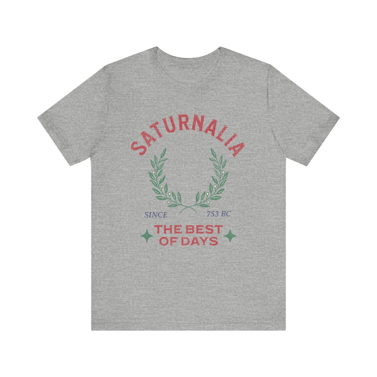 Athletic Heather / S Saturnalia - Ancient Roman Holiday - The Best of Days - Santurnalia T-shirt