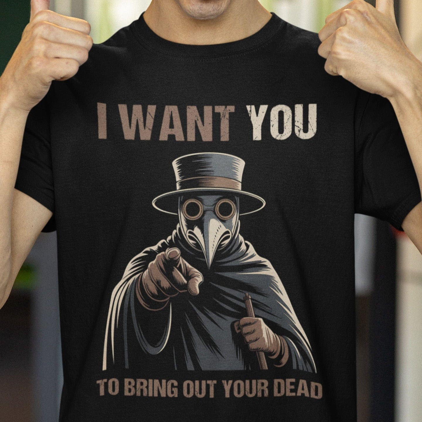 Black / S I Want YOU - To Bring Out Your Dead - Funny Plague Doctor T-Shirt