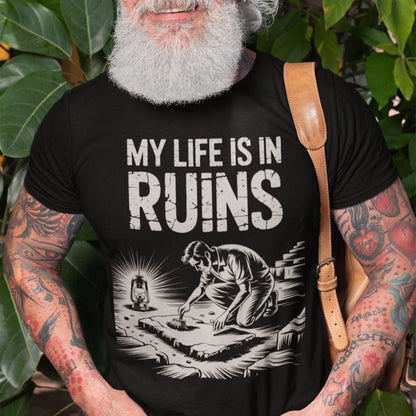 Black / S My Life is in Ruins - Funny Archaeology T-Shirt