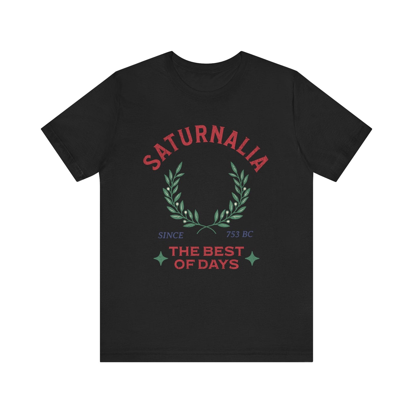 Black / S Saturnalia - Ancient Roman Holiday - The Best of Days - Santurnalia T-shirt