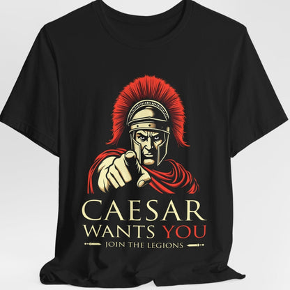 Caesar Wants YOU Join the Legions T-Shirt
