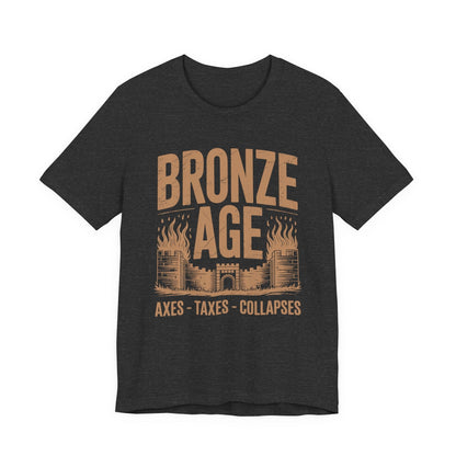 Dark Grey Heather / S Bronze Age History - Axes, Taxes, Collapses T-Shirt