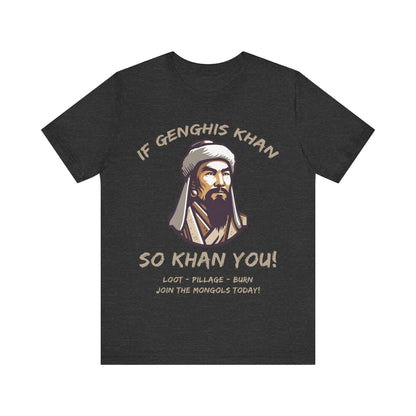 Dark Grey Heather / S Genghis Khan Funny Quote - Join the Mongols! T-Shirt