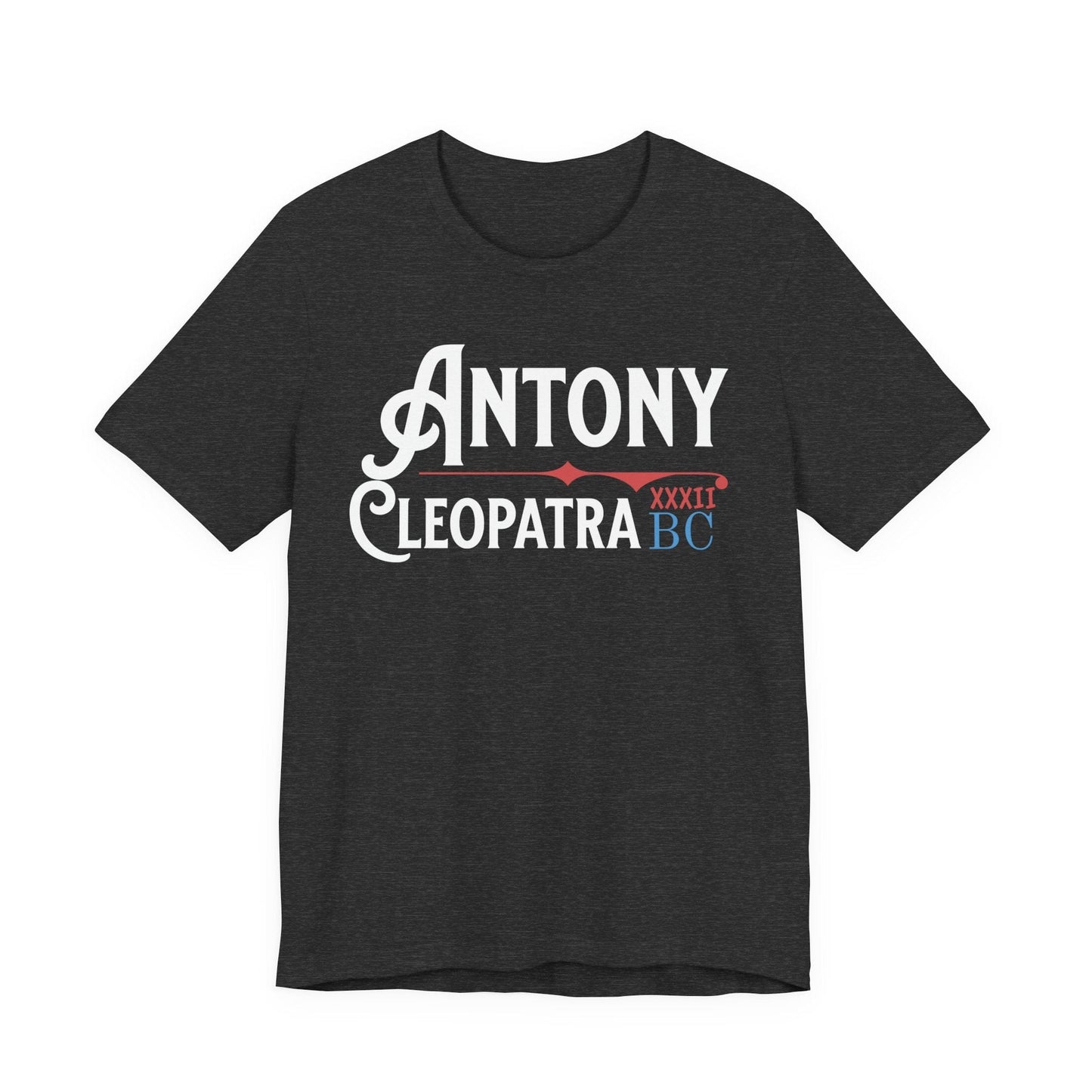 Dark Grey Heather / S Marc Antony + Cleopatra 32 BC Campaign T-Shirt