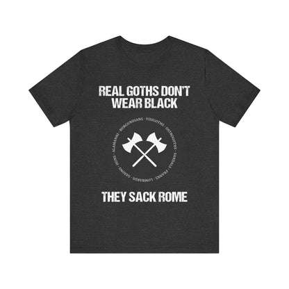 Dark Grey Heather / S Real Goths Don't Wear Black They Sack Rome - Barbarian Tribes T-Shirt