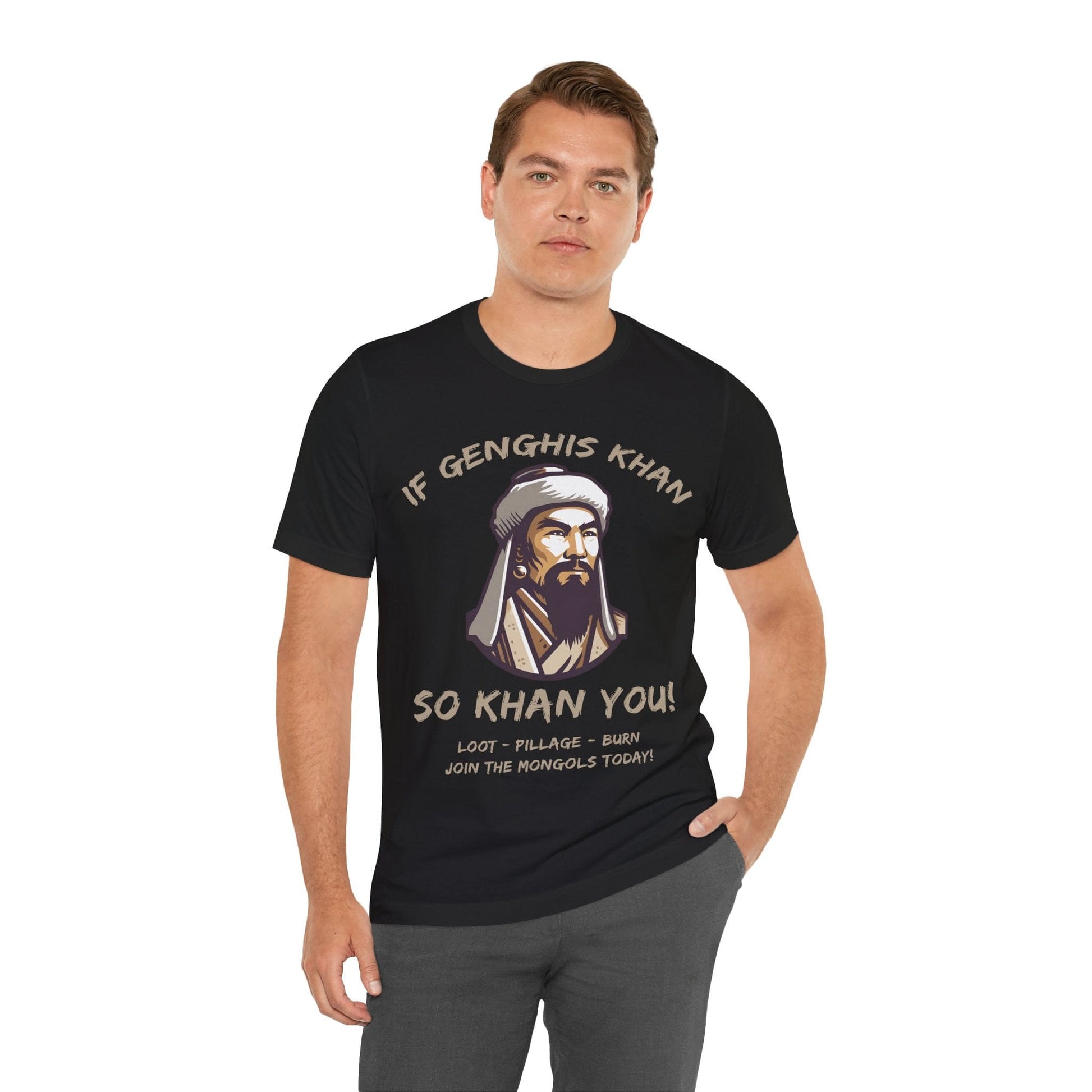 Genghis Khan Funny Quote - Join the Mongols! T-Shirt