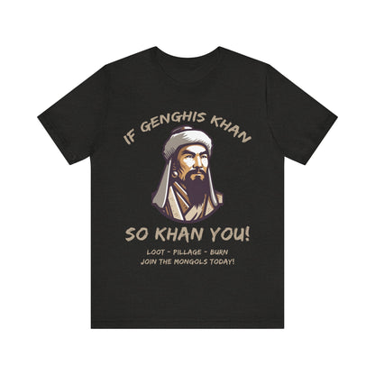 Genghis Khan Funny Quote - Join the Mongols! T-Shirt