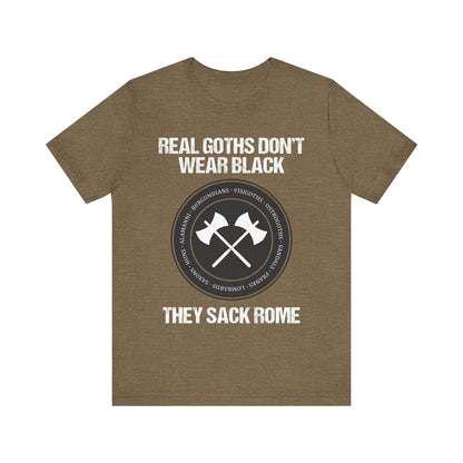 Heather Olive / S Real Goths Don't Wear Black They Sack Rome - Barbarian Tribes T-Shirt