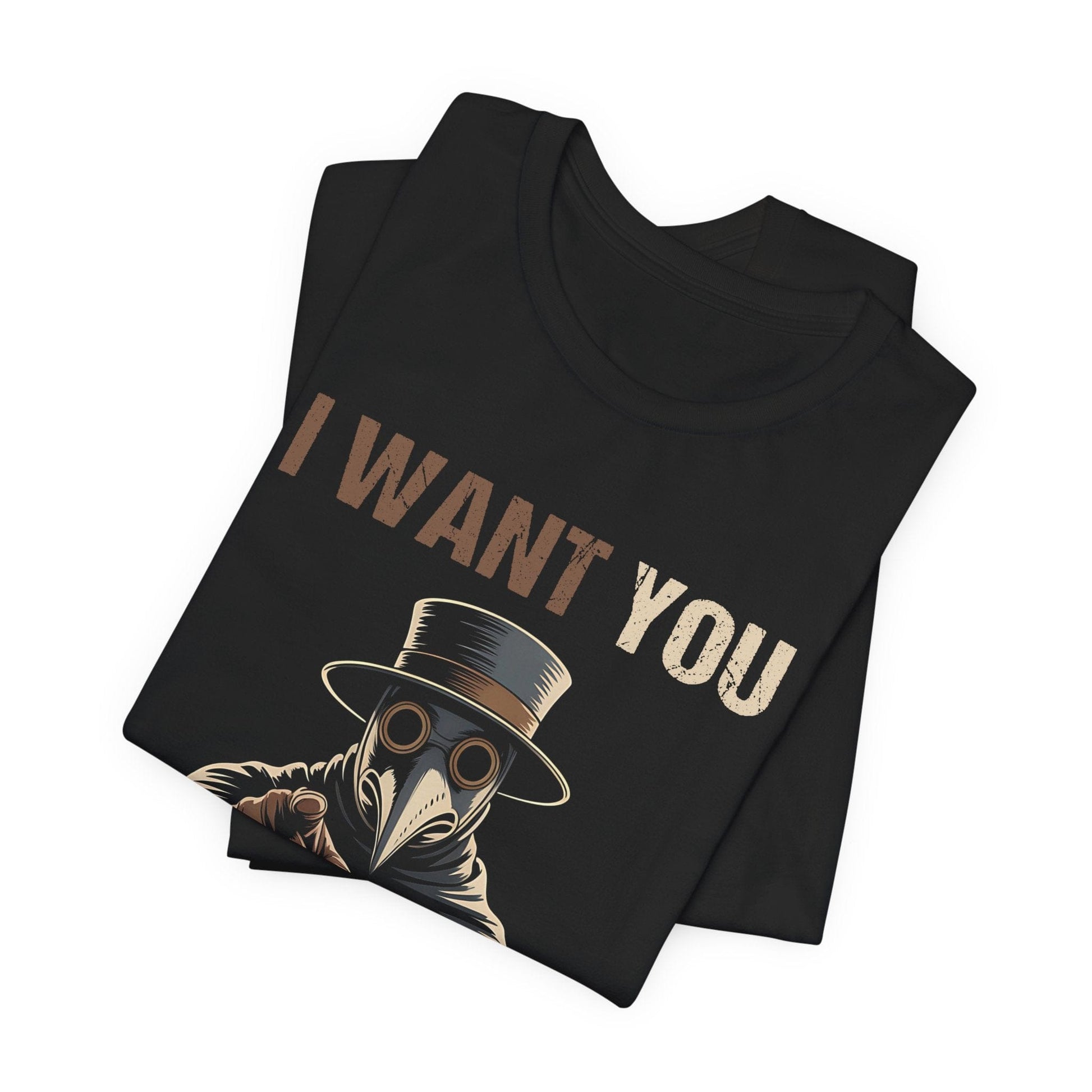 I Want YOU - To Bring Out Your Dead - Funny Plague Doctor T-Shirt