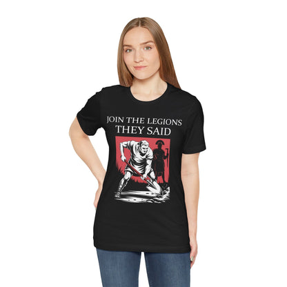 Join the Legions They Said - Funny Roman History T-Shirt