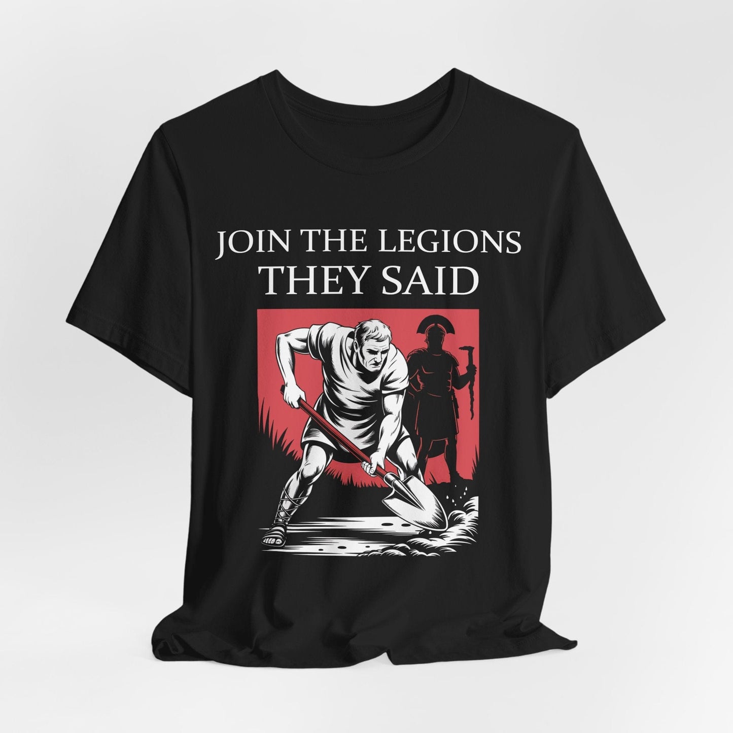 Join the Legions They Said - Funny Roman History T-Shirt