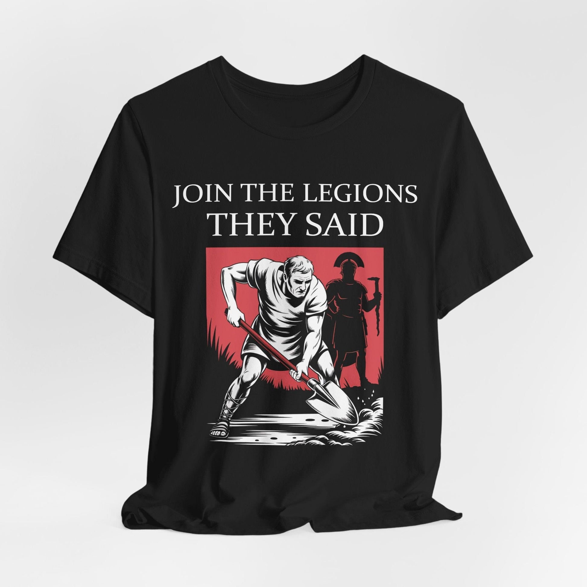Join the Legions They Said - Funny Roman History T-Shirt