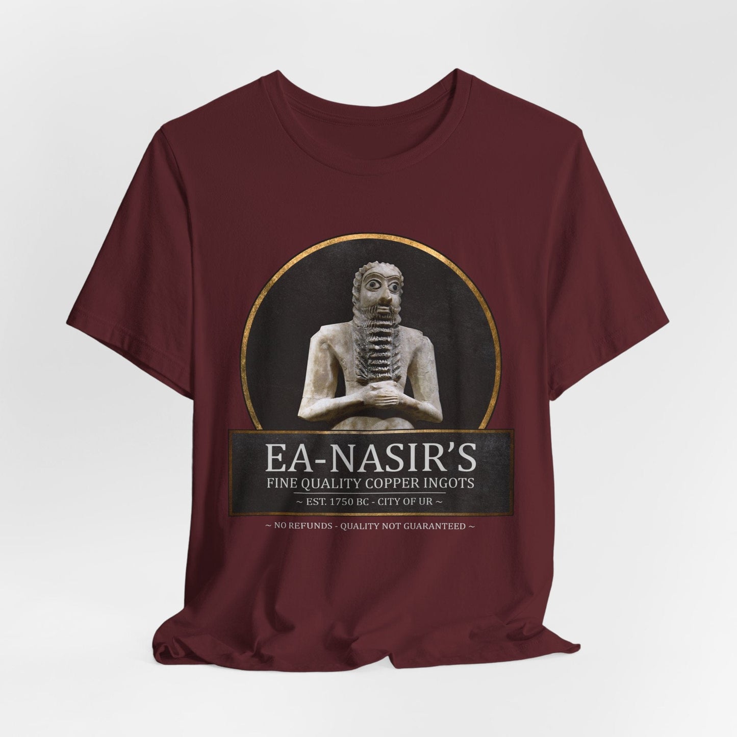 Maroon / S Ea Nasir's No Refunds - Funny Bronze Age History Meme T-shirt
