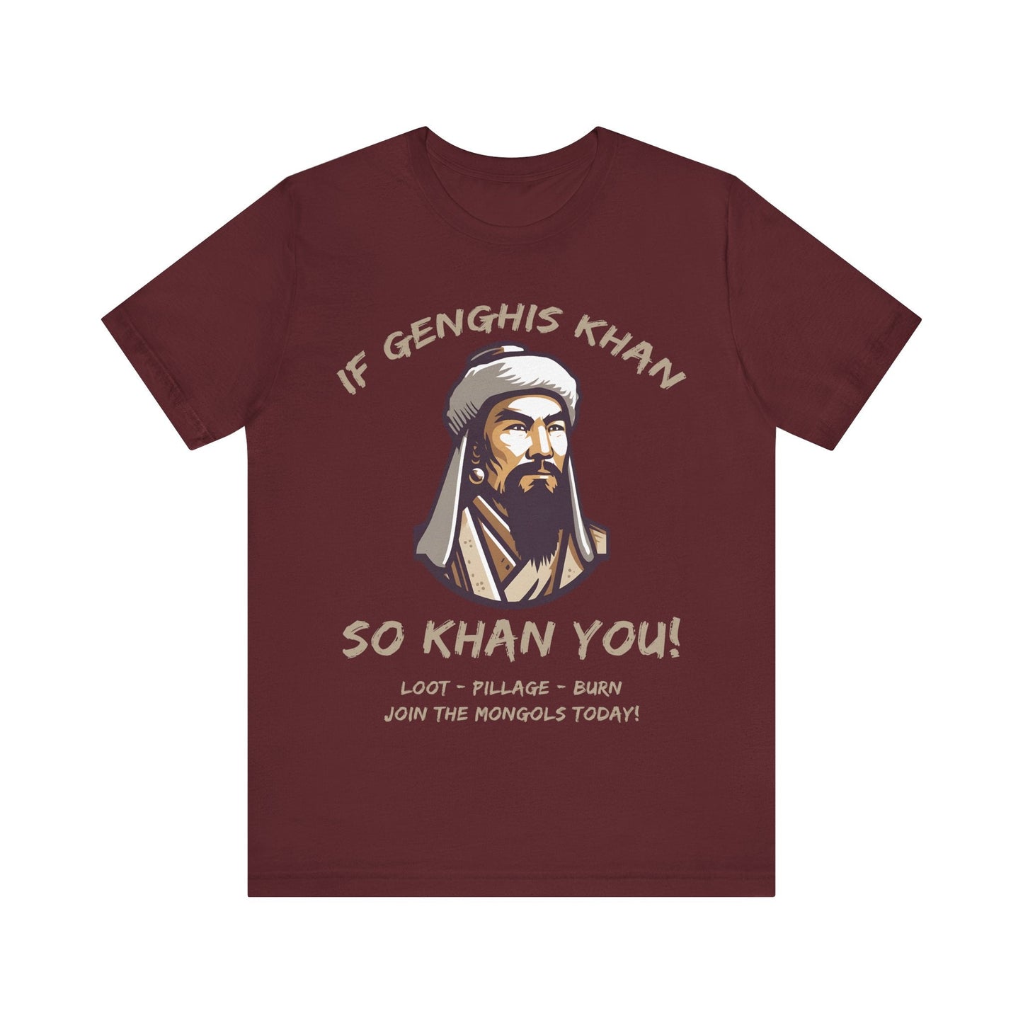 Maroon / S Genghis Khan Funny Quote - Join the Mongols! T-Shirt