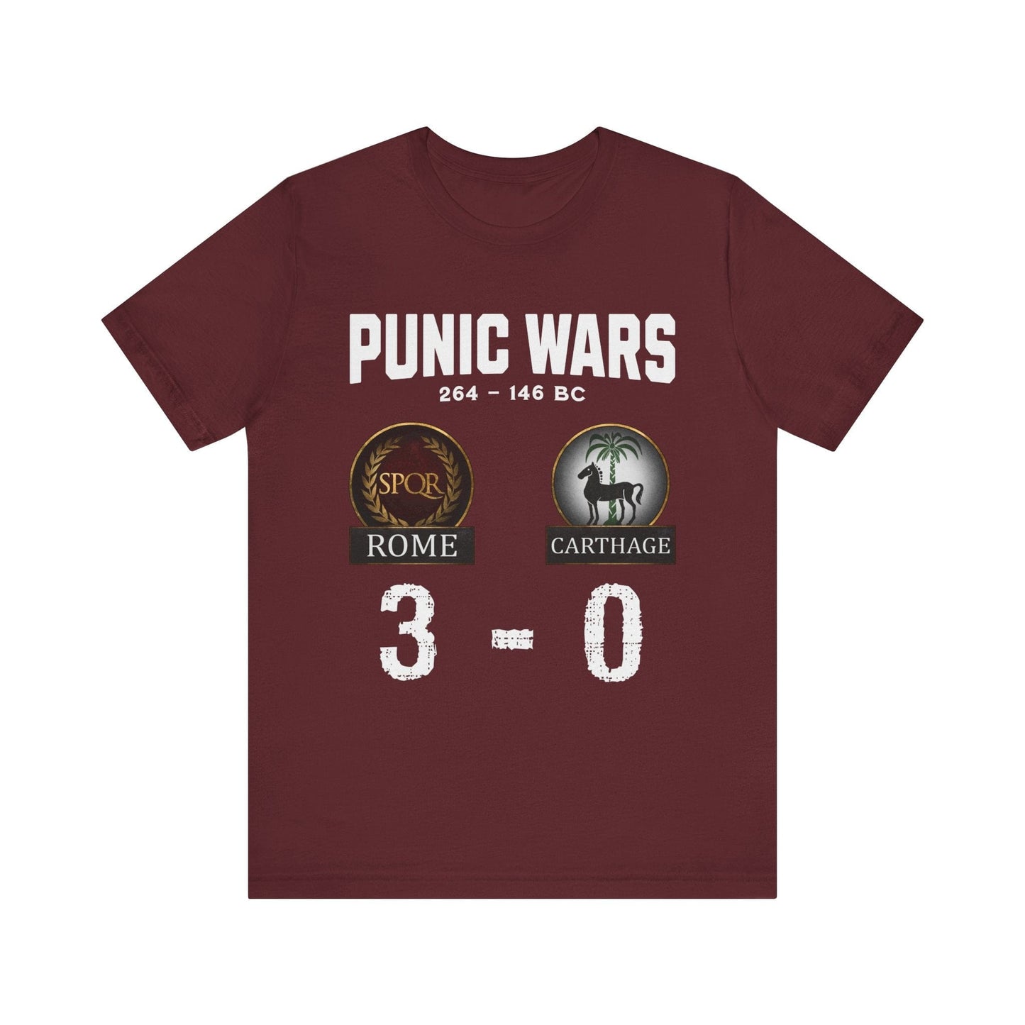 Maroon / S Punic Wars - Rome vs Carthage - 3 to 0 Final Score  - Funny History T-shirt