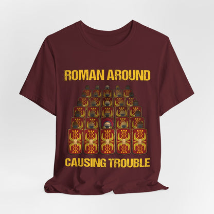 Maroon / S Roman Around, Causing Trouble T-Shirt