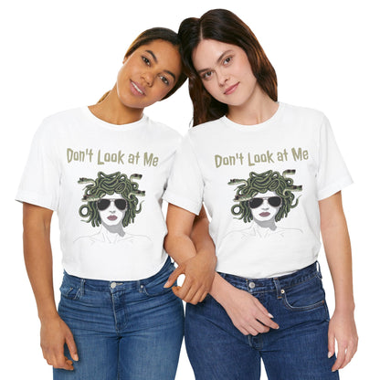 Medusa - Don't Look at Me - Funny Greek Mythology T-Shirt