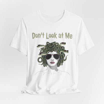 Medusa - Don't Look at Me - Funny Greek Mythology T-Shirt