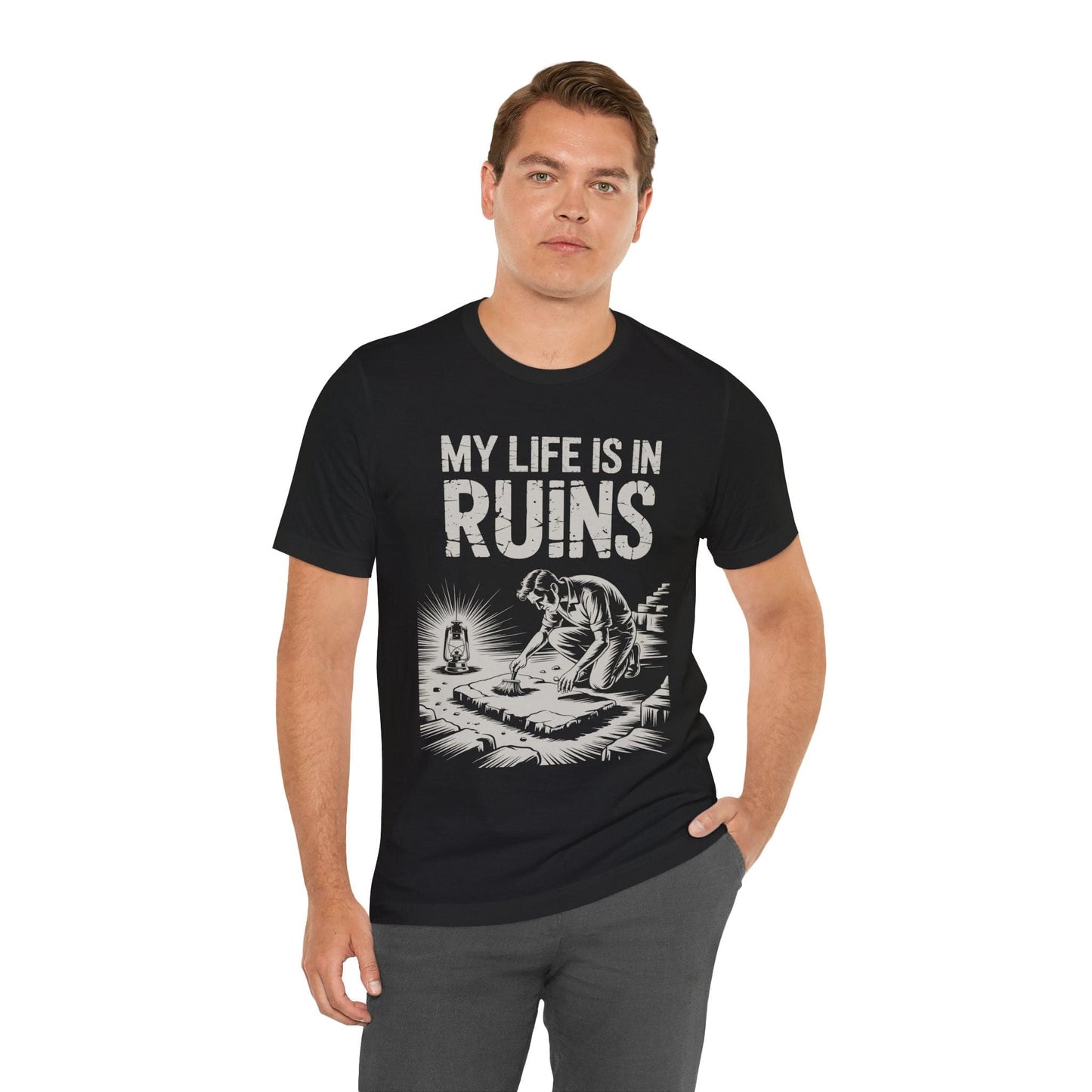 My Life is in Ruins - Funny Archaeology T-Shirt
