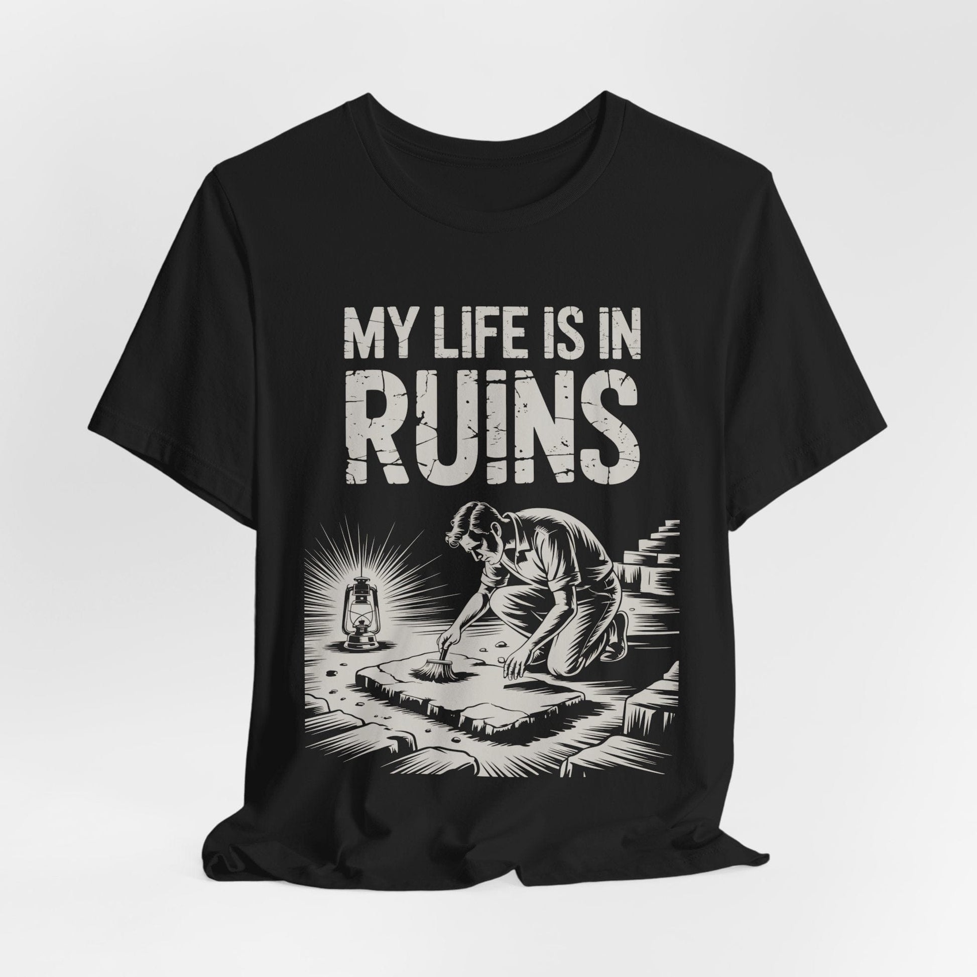 My Life is in Ruins - Funny Archaeology T-Shirt