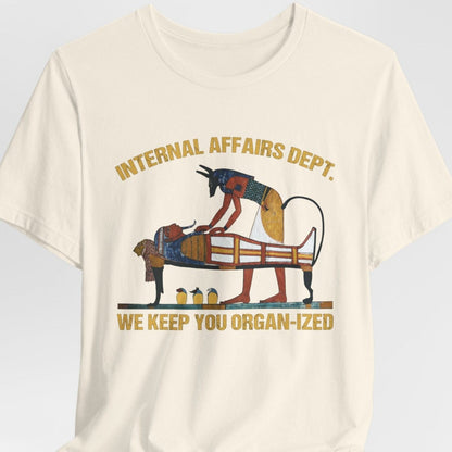 Natural / S Internal Affairs Dept. Mummification - Funny Ancient Egypt T-Shirt
