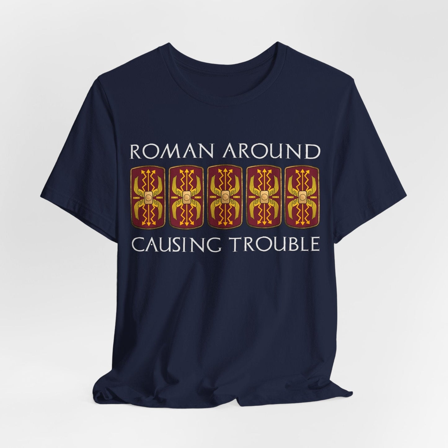 Navy / S Roman Around, Causing Trouble - Funny Roman Legions T-Shirt