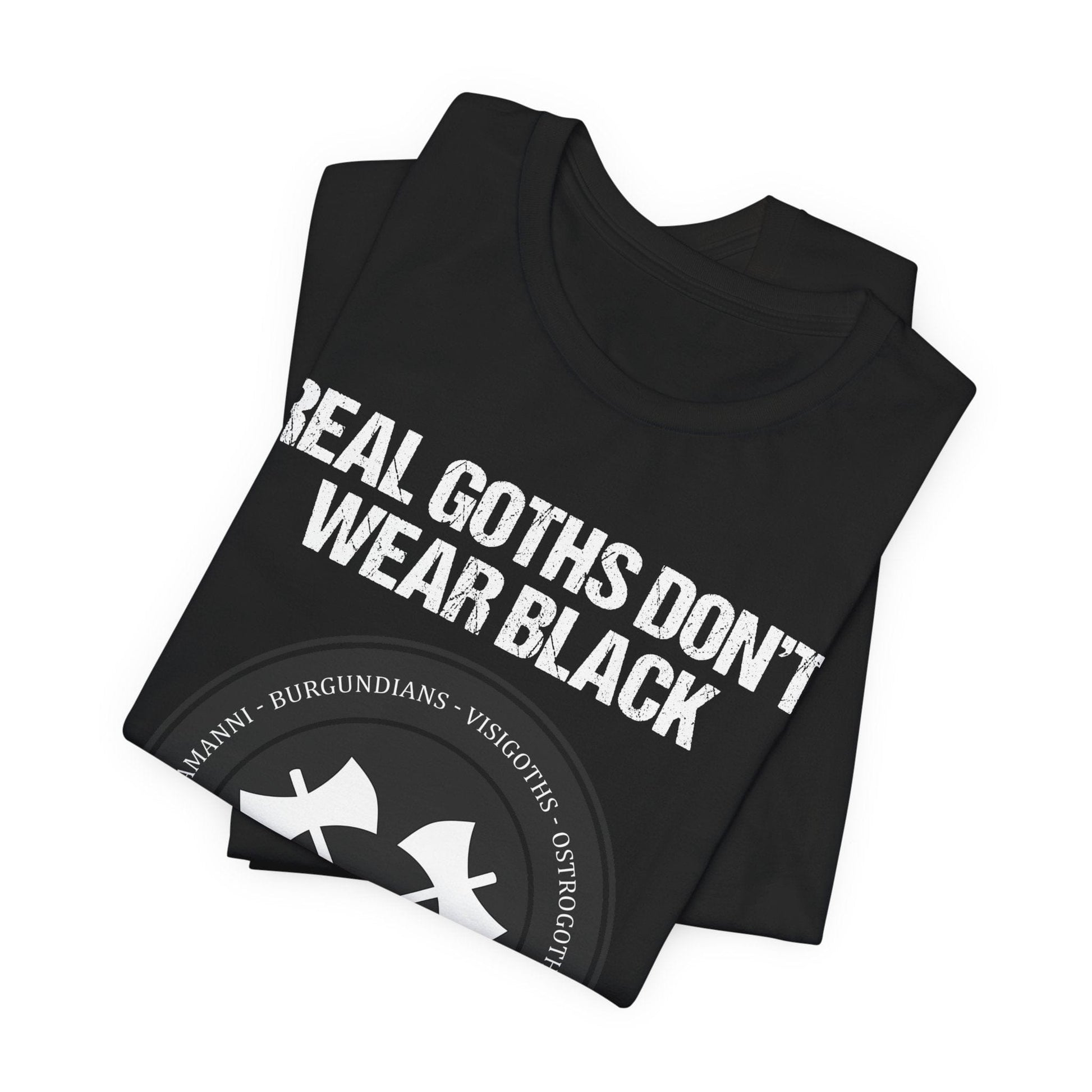 Real Goths Don't Wear Black They Sack Rome - Barbarian Tribes T-Shirt