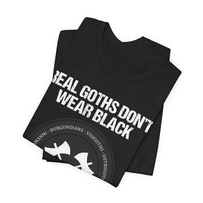 Real Goths Don't Wear Black They Sack Rome - Barbarian Tribes T-Shirt