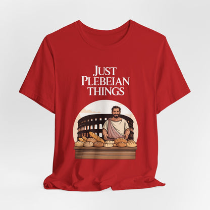 Red / S Just Plebeian Things - Bread and Games - Funny Ancient Rome T-Shirt