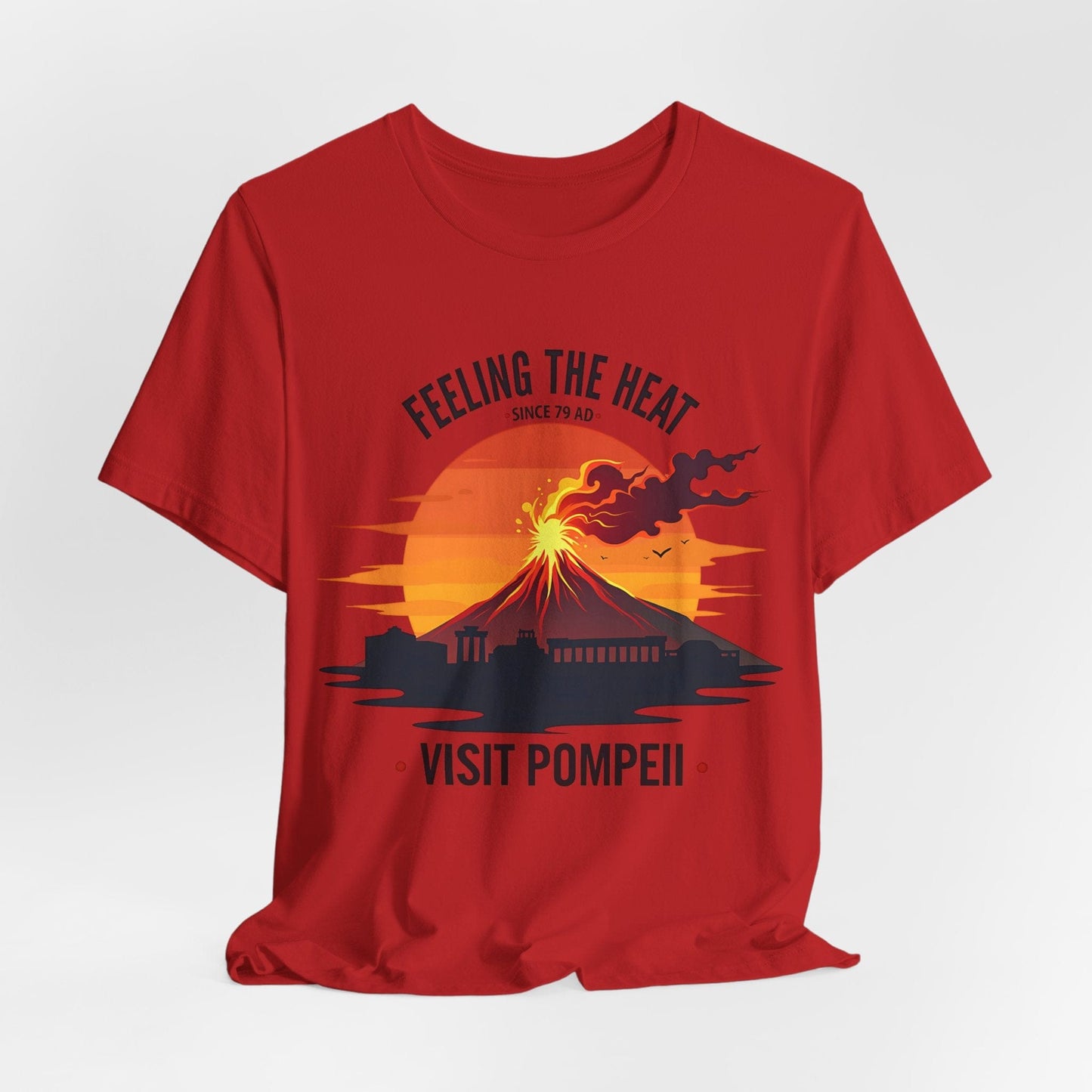 Red / S Visit Pompeii - Feeling the Heat Since 79 AD - Funny History T-Shirt