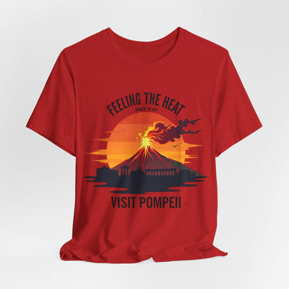 Red / S Visit Pompeii - Feeling the Heat Since 79 AD - Funny History T-Shirt
