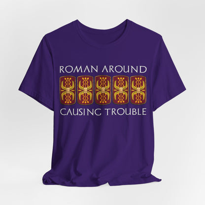 Team Purple / S Roman Around, Causing Trouble - Funny Roman Legions T-Shirt