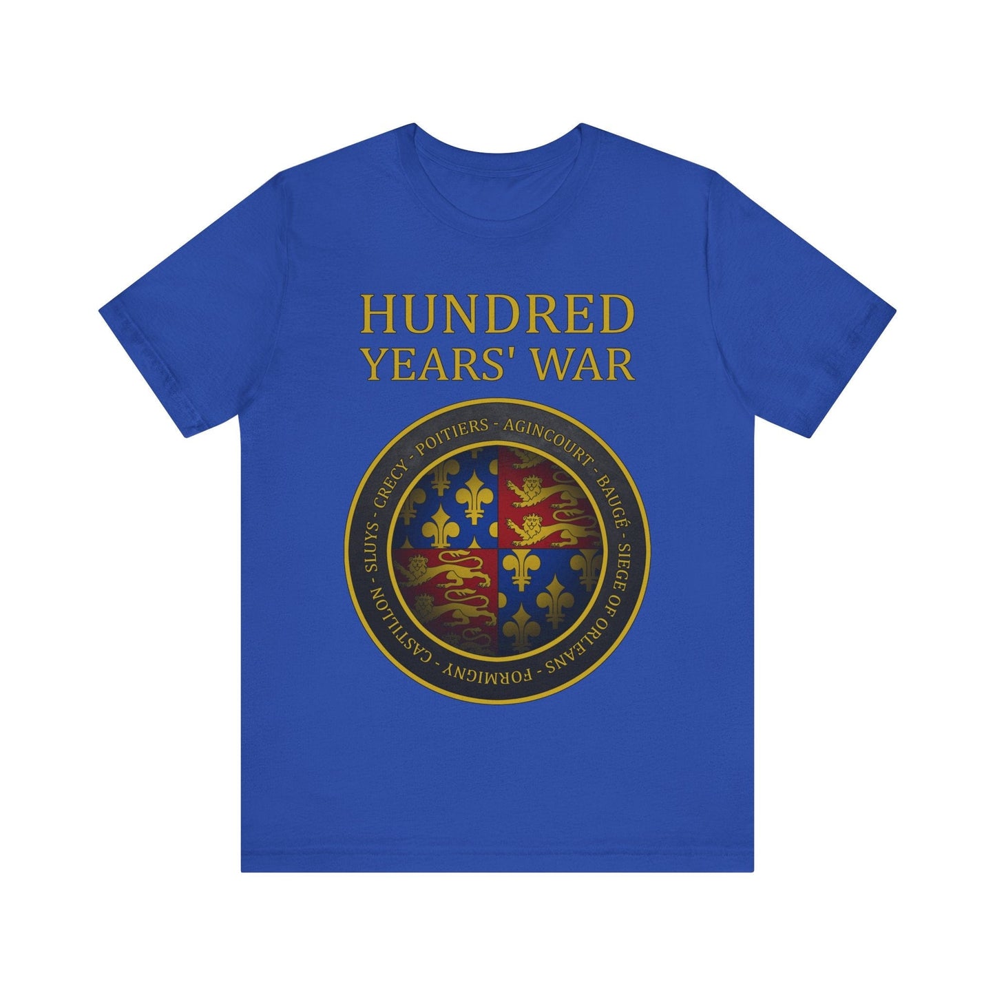 True Royal / S Battles of the Hundred Years' War T-Shirt