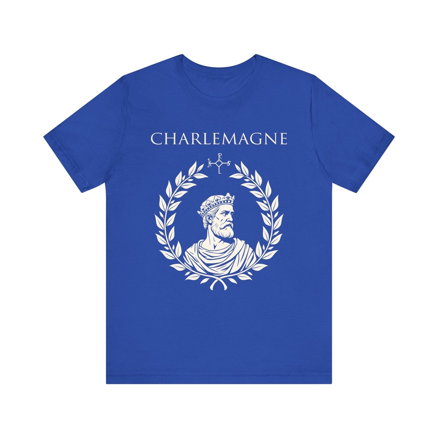 True Royal / S Charlemagne - King of the Franks - Carolingian Emperor Charlemagne T-shirt