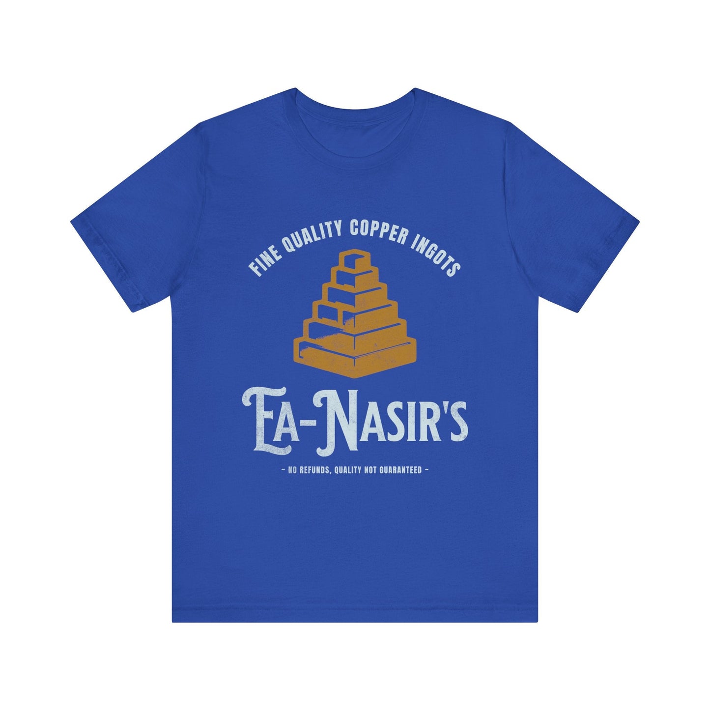 True Royal / S Ea Nasir's Fine Quality Copper Ingots Meme T-Shirt