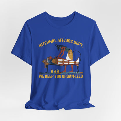 True Royal / S Internal Affairs Dept. Mummification - Funny Ancient Egypt T-Shirt