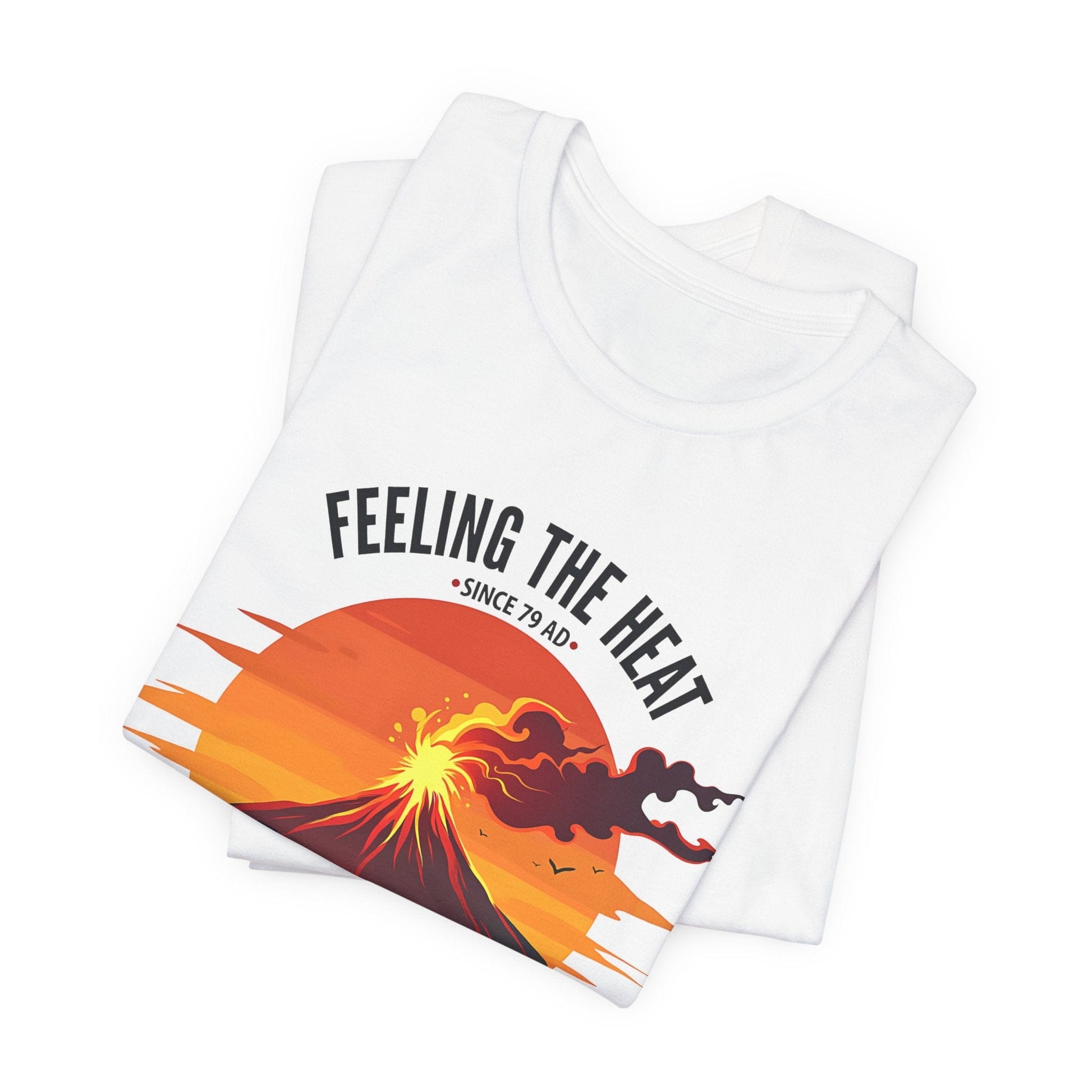 Visit Pompeii - Feeling the Heat Since 79 AD - Funny History T-Shirt