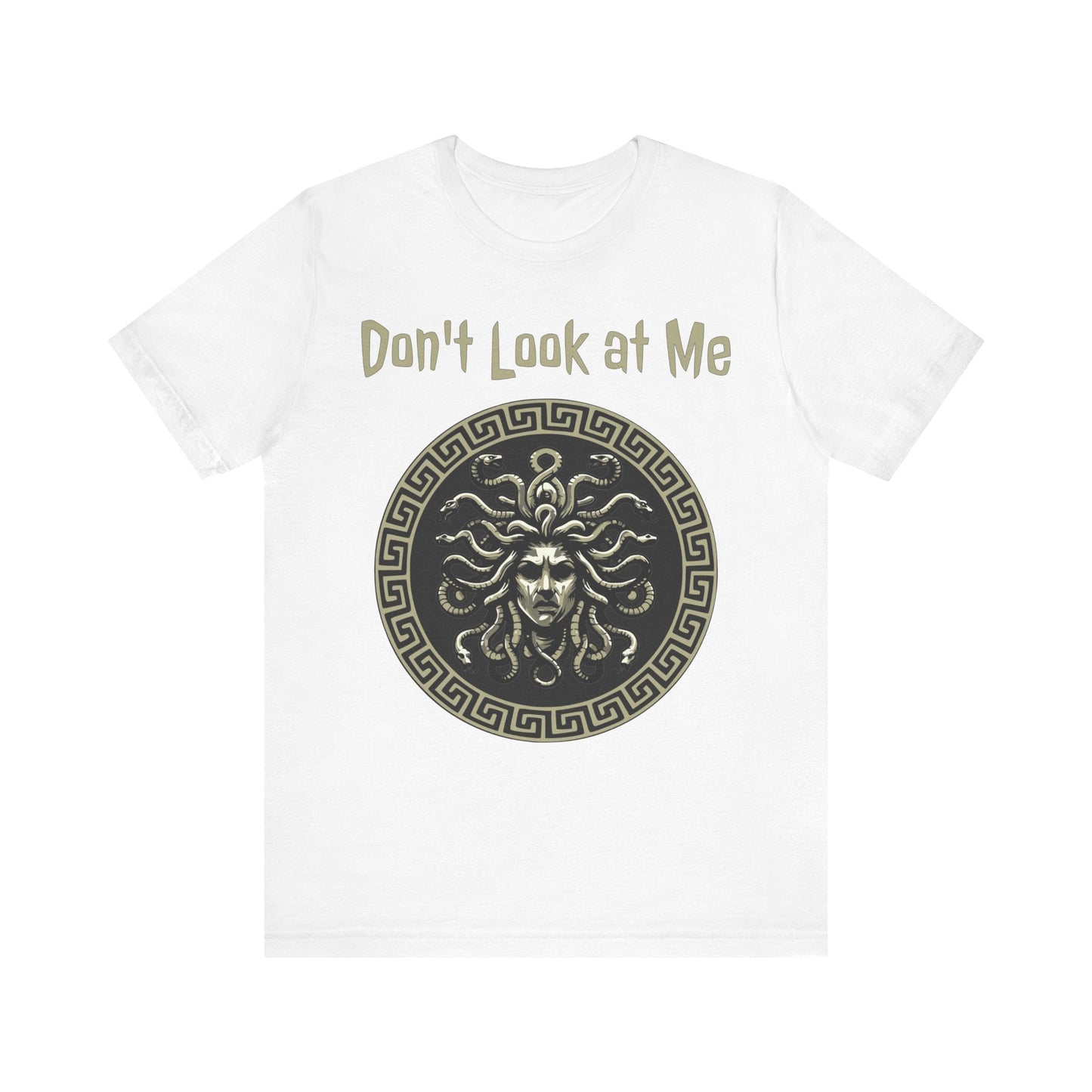 White / S Medusa - Don't Look at Me - Funny Greek Mythology T-shirt