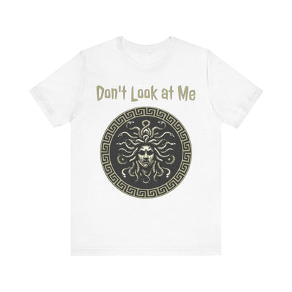 White / S Medusa - Don't Look at Me - Funny Greek Mythology T-shirt