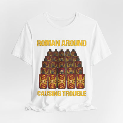 White / S Roman Around, Causing Trouble T-Shirt